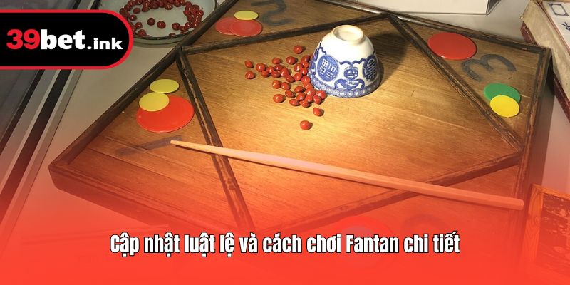 Cập nhật luật lệ và cách chơi Fantan chi tiết