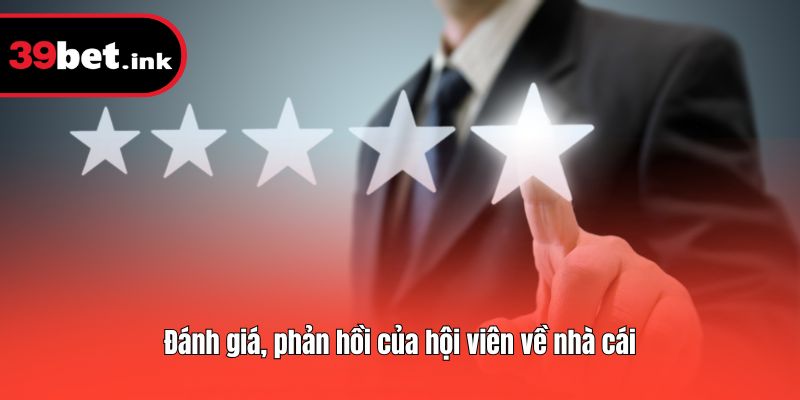 Đánh giá, phản hồi của hội viên về nhà cái