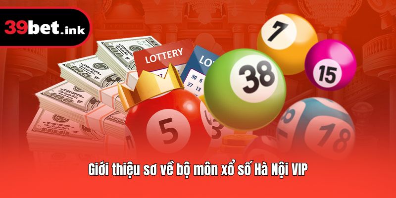 Giới thiệu sơ về bộ môn xổ số Hà Nội VIP