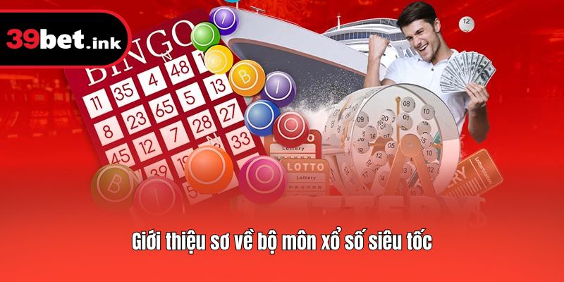 Giới thiệu sơ về bộ môn xổ số siêu tốc