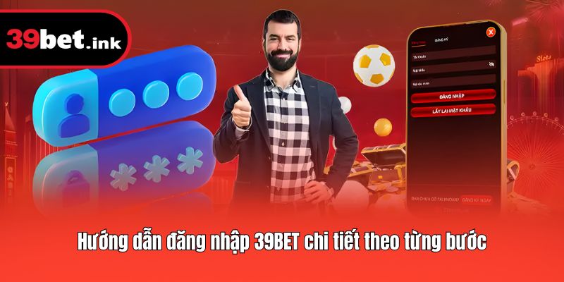 Hướng dẫn đăng nhập 39BET chi tiết theo từng bước