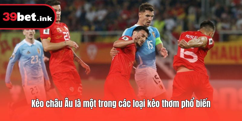 Kèo châu Âu là một trong các loại kèo thơm phổ biến