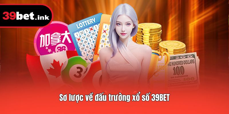 Sơ lược về đấu trường xổ số 39BET