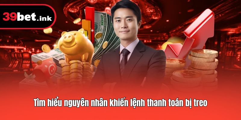 Tìm hiểu nguyên nhân khiến lệnh thanh toán bị treo