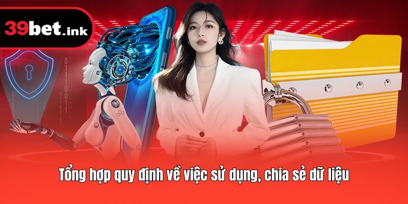 Tổng hợp quy định về việc sử dụng, chia sẻ dữ liệu